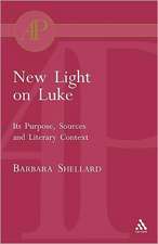 New Light on Luke: Its Purpose, Sources and Literary Context