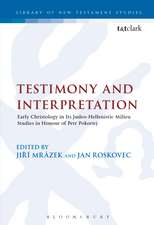 Testimony and Interpretation: Early Christology in its Judeo-Hellenistic Milieu. Studies in Honor of Petr PokornÃ½