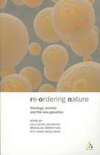 Reordering Nature: Theology, Society and the New Genetics