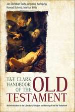 T&T Clark Handbook of the Old Testament: An Introduction to the Literature, Religion and History of the Old Testament