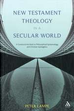 New Testament Theology in a Secular World: A Constructivist Work in Philosophical Epistemology and Christian Apologetics