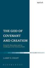 The God of Covenant and Creation: Scientific Naturalism and its Challenge to the Christian Faith