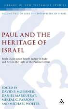 Paul and the Heritage of Israel: Paul's Claim upon Israel's Legacy in Luke and Acts in the Light of the Pauline Letters