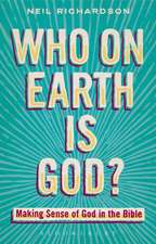 Who on Earth is God?: Making Sense of God in the Bible