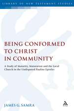 Being Conformed to Christ in Community: A Study of Maturity, Maturation and the Local Church in the Undisputed Pauline Epistles