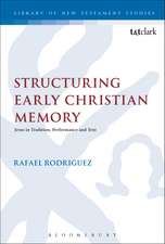 Structuring Early Christian Memory: Jesus in Tradition, Performance and Text