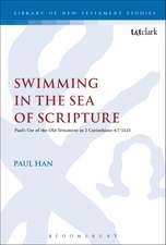 Swimming in the Sea of Scripture: Paul’s Use of the Old Testament in 2 Corinthians 4:7–13:13