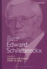 The Collected Works of Edward Schillebeeckx Volume 10: Church: The Human Story of God