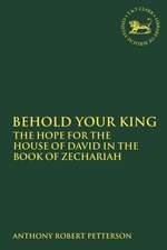 Behold Your King: The Hope For the House of David in the Book of Zechariah