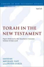 Torah in the New Testament: Papers Delivered at the Manchester-Lausanne Seminar of June 2008