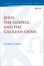 Jesus, the Gospels, and the Galilean Crisis