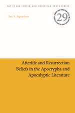 Afterlife and Resurrection Beliefs in the Apocrypha and Apocalyptic Literature