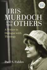 Iris Murdoch and the Others: A Writer in Dialogue with Theology