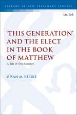 ‘This Generation’ and the Elect in the Book of Matthew: A Tale of Two Families