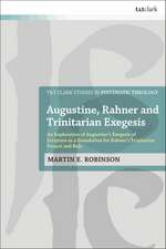 Augustine, Rahner and Trinitarian Exegesis: An Exploration of Augustine's Exegesis of Scripture as a Foundation for Rahner's Trinitarian Project and Rule