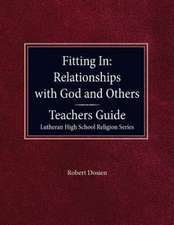 Fitting in: Relationships with God and Others Teacher Guide Lutheran High School Religion Series