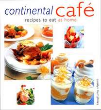 Continental Cafe: Recipes to Eat at Home