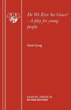 Do We Ever See Grace? - A Play for Young People: A Play for Young People