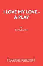 I Love My Love - A Play