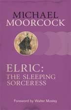 Moorcock, M: Elric: The Sleeping Sorceress