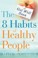 Get Well Soon, the 8 Habits of Healthy People