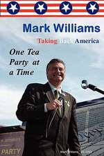 Mark Williams. Taking Back America One Tea Party at a Time