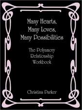 Many Hearts, Many Loves, Many Possibilities: The Polyamory Relationship Workbook