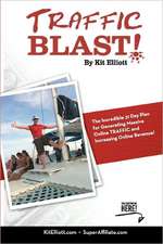 Traffic Blast!: The Incredible 31 Day Plan Generating Massive Online Traffic and Increasing Online Revenue!