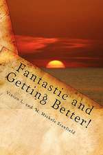 Fantastic and Getting Better!: Stories to Remind Us That God, Family and Friends Are What Matter to Make a Great Day!