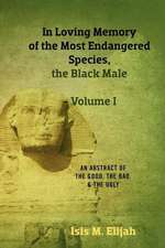 In Loving Memory of the Most Endangered Species, the Black Male - Volume I