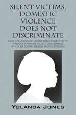 Silent Victims, Domestic Violence Does Not Discriminate