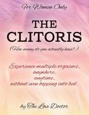 For Women Only THE CLITORIS (How many do you actually have?)