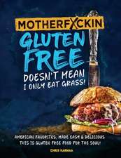 Motherfuckin Gluten Free doesn't mean I only eat grass!