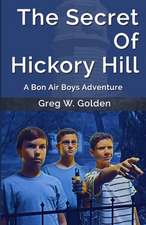 The Secret Of Hickory Hill: A Bon Air Boys Adventure