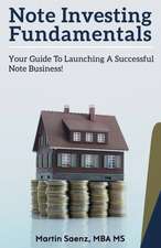 Note Investing Fundamentals: Your Guide to Launching a Successful Note Business!