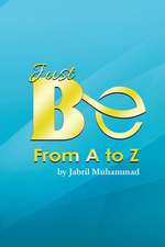 Just Be from A to Z