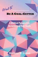 How To Be A Goal-Getter