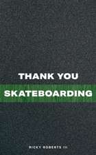 Thank You Skateboarding