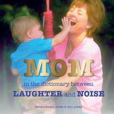 Mom: In the Dictionary Between Laughter and Noise