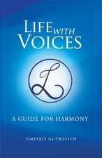 Life with Voices: A Guide for Harmony