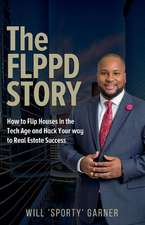 The FLPPD Story: How to flip houses in the Tech Age and Hack your way to Real Estate Success