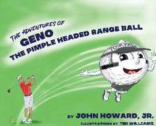 The Adventures of Geno The Pimple Headed Range Ball