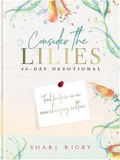 Consider the Lilies: 40 Day Devotional