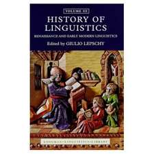 History of Linguistics Vol III: Renaissance and Early Modern Linguistics