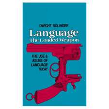 Language - The Loaded Weapon: The Use and Abuse of Language Today