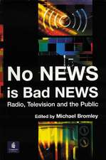 No News is Bad News: Radio, Television and the Public