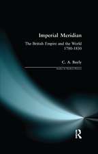 Imperial Meridian: The British Empire and the World 1780-1830