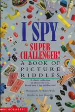 I Spy Super Challenger!: A Book of Picture Riddles