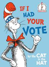 If I Had Your Vote--By the Cat in the Hat