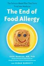 The End of Food Allergy: The Science-Based Plan That Turns Food into Medicine